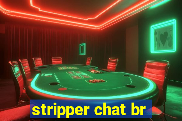 stripper chat br